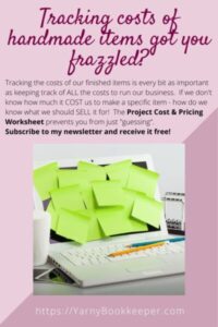 Tracking the costs of our finished items is every bit as important as keeping track of ALL the costs to run our business. If we don't know how much it COST us to make a specific item - how do we know what we should SELL it for! The Project Cost & Pricing Worksheet prevents you from just "guessing". Subscribe to my newsletter and receive it free!