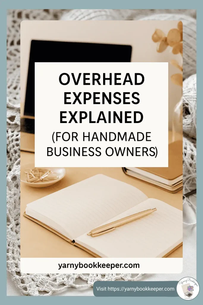 cozy maker desk laptop, notebook, pen, and text overlay Overhead Expenses explained for handmade business owners