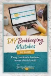 Pinterest graphic showing a handmade business owner working on a spreadsheet, highlighting common DIY bookkeeping mistakes that handmade business owners should avoid.