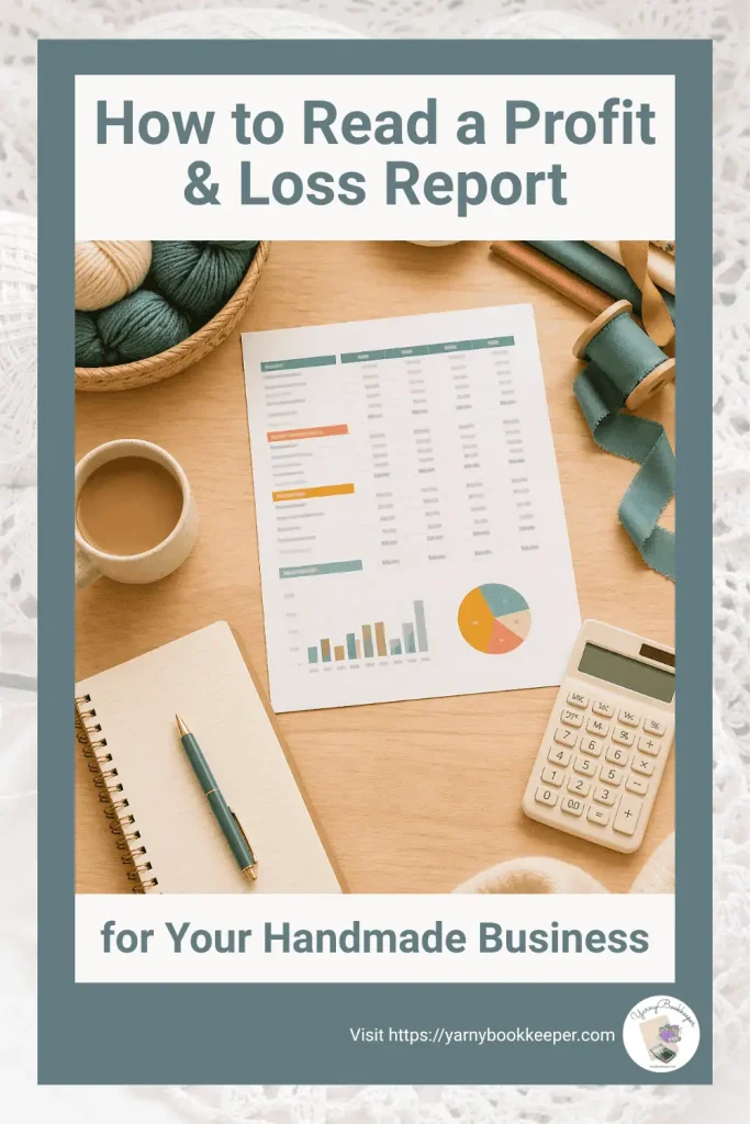 Pinterest pin graphic about how to read a Profit and Loss Report for a handmade business, including sales, cost of goods sold, overhead expenses, and profit.