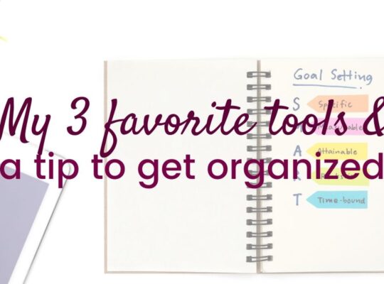 My 3 favorite tools and a tip for getting organized.  If you've been feeling totally disorganized and like you have no focus, - then keep reading :-)  