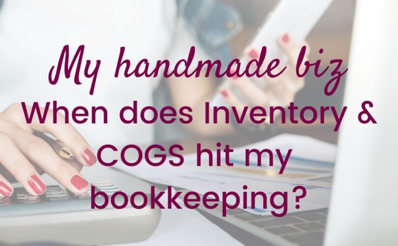 [My Handmade Biz] When does Inventory & COGS hit my bookkeeping? Sometimes it can be 2 or 3 years before you sell an item and get to recognize the COGS. This is why keeping detailed records is important.