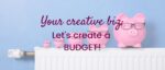 My Creative Biz-Let’s Create a Budget