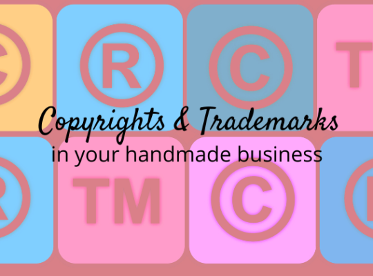 Copyrights and Trademarks in your handmade biz, do you need them