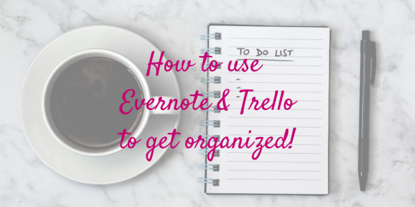 How to use Evernote & Trello to get organized!