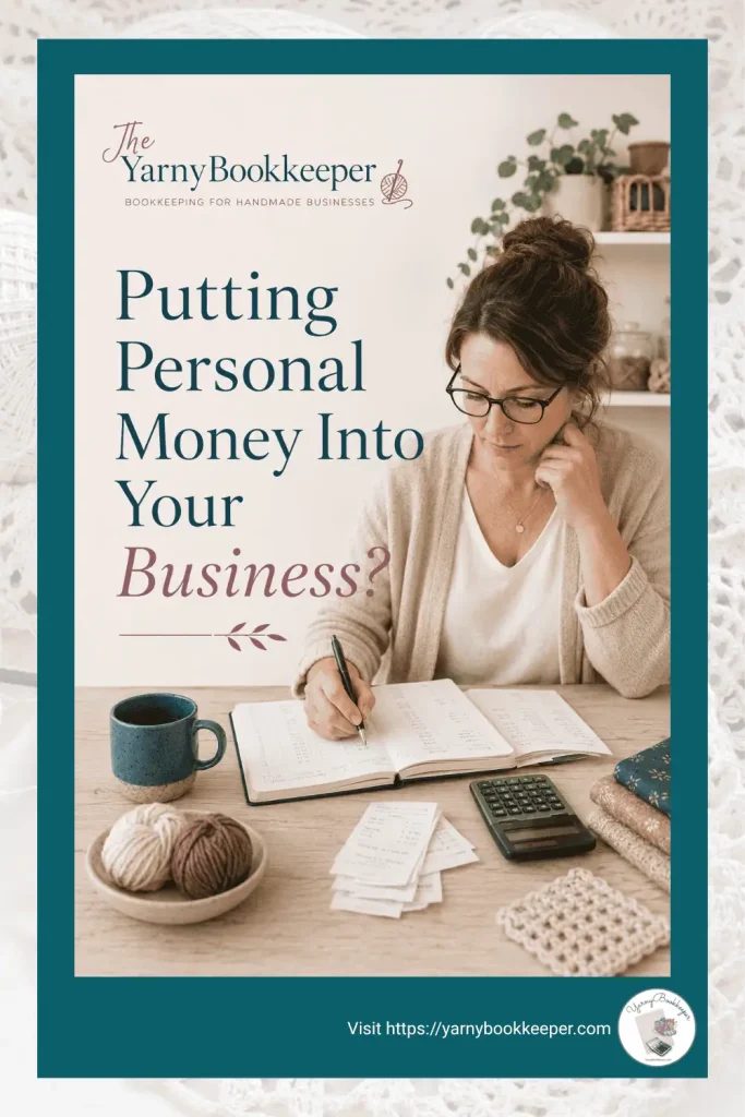 A handmade business owner reviewing bookkeeping records with text that reads, “Putting personal money into your business? Here’s how to record it.”