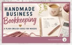 Handmade Business Bookkeeping: A Plain-English Guide for Makers