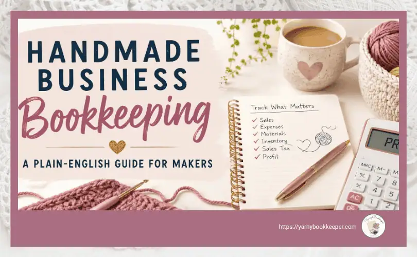 Handmade business bookkeeping graphic with yarn, notebook, calculator, coffee, and checklist for tracking sales, expenses, materials, inventory, sales tax, and profit.
