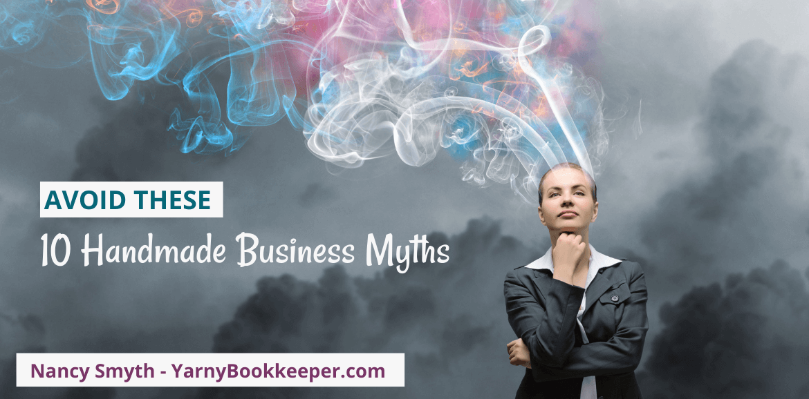 FREE Workshop: 10 Handmade business myths that will BLOW your mind! presented by YarnyBookkeeper.com