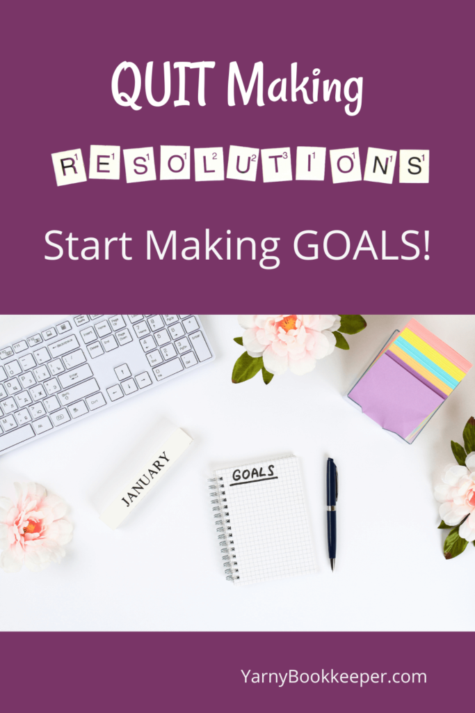 QUIT making resolutions - START making goals