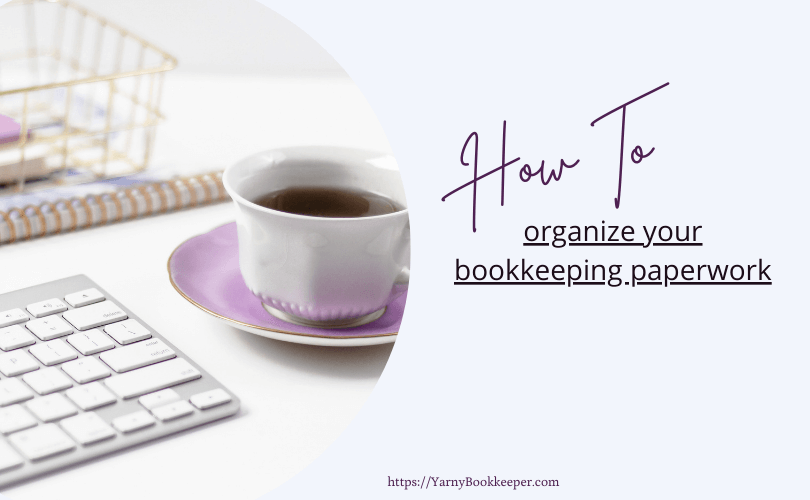How to organize your bookkeeping paperwork