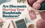 Are Discounts Hurting Your Handmade Business?