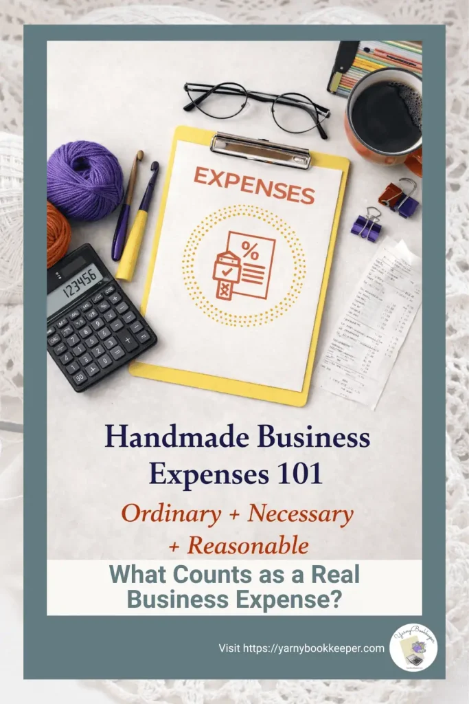 Handmade business bookkeeping graphic explaining ordinary, necessary, and reasonable expenses with maker tools, yarn, and receipts on a desk