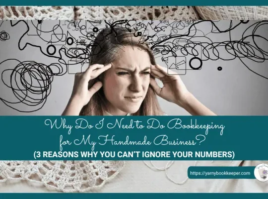 lace and yarn background with an image of a with so many thoughts running through her head with text overlay "Why do I need to do bookkeeping for my handmade business?"