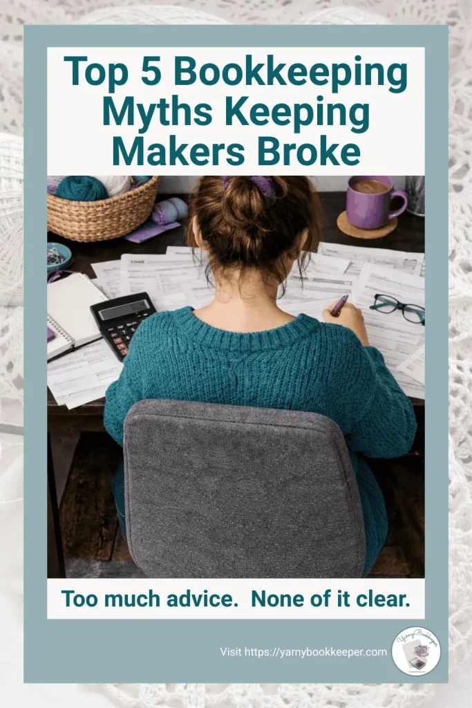 Graphic showing an overwhelmed handmade business owner surrounded by yarn and financial confusion, with text reading “5 Bookkeeping Myths Keeping Makers Broke.”