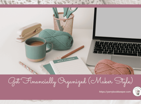 Calm handmade business workspace with yarn, planner, and laptop representing financially organized bookkeeping systems for makers.