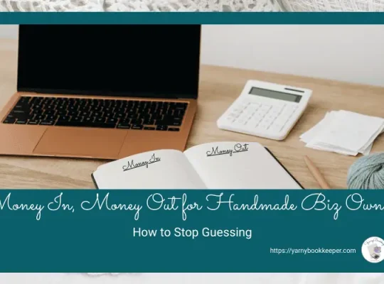 Clean desk setup with laptop, calculator, receipts, notebook, and yarn, representing money in and money out for a handmade business after tax season.