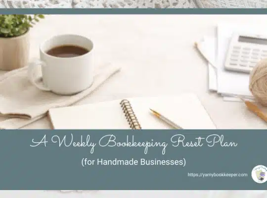 A weekly bookkeeping reset plan for handmade businesses turns bookkeeping into a simple weekly habit instead of a once-a-year scramble. One focused hour each week is enough to stay informed, confident, and in control.