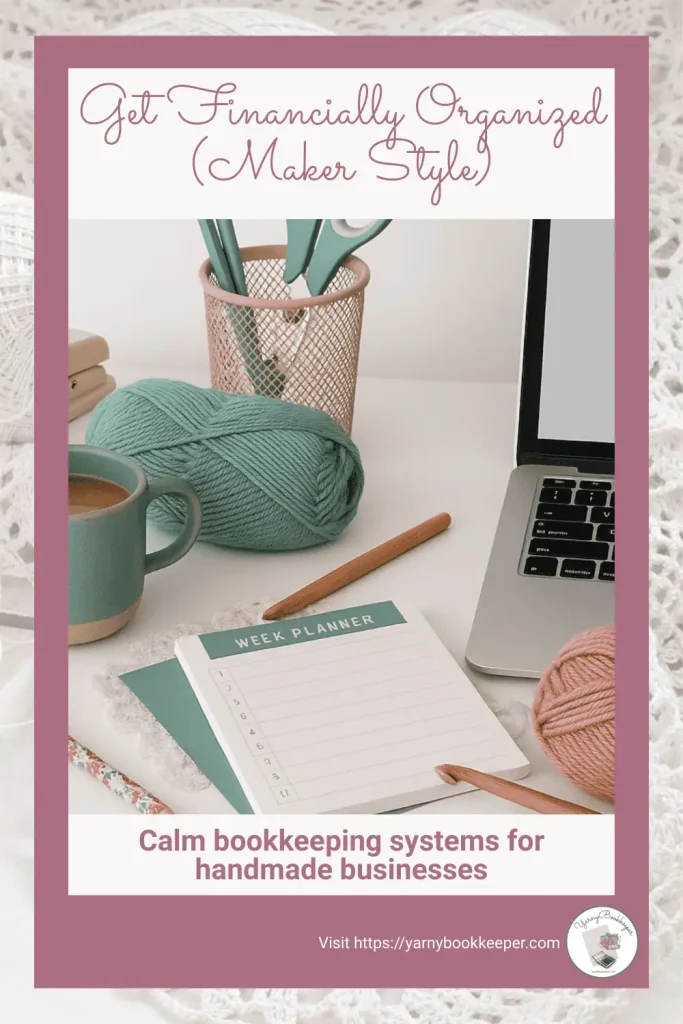Calm handmade business workspace with yarn, planner, and laptop representing financially organized bookkeeping systems for makers.