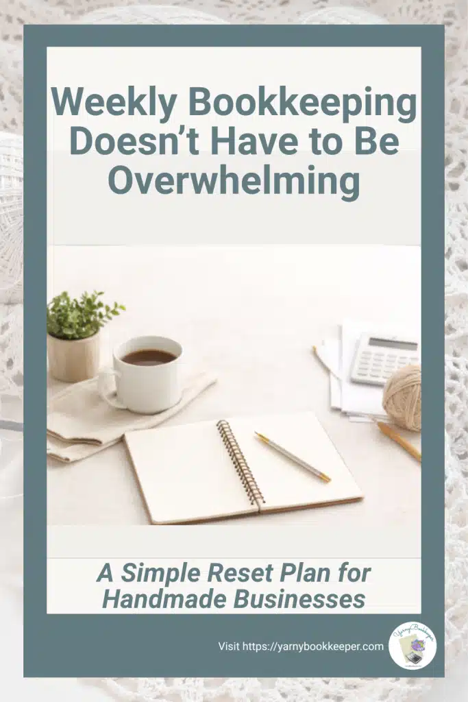 Calm weekly bookkeeping reset plan for handmade business owners to track income and expenses without stress.