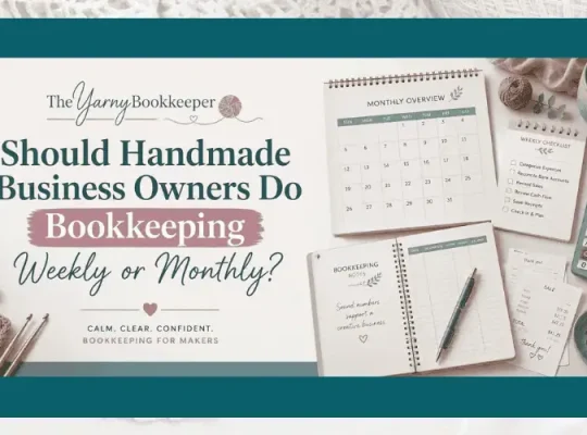 bookkeeping supplies, yarn, receipts, and a calculator. Text reads: “Some people say monthly bookkeeping is fine… But is it enough for your handmade business?”