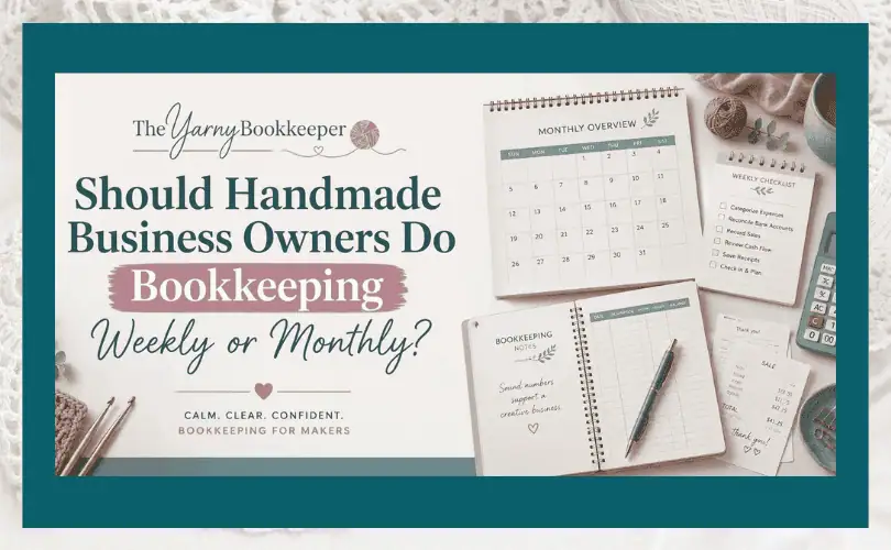 bookkeeping supplies, yarn, receipts, and a calculator. Text reads: “Some people say monthly bookkeeping is fine… But is it enough for your handmade business?”