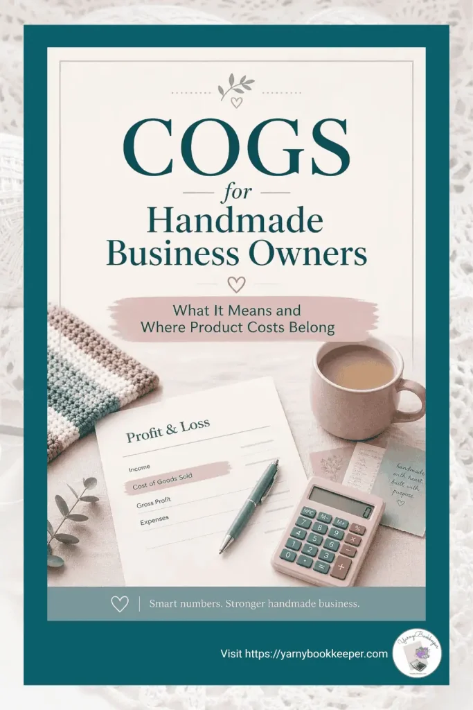 Graphic for a blog post titled COGS for Handmade Business Owners, explaining Cost of Goods Sold and where product costs belong in a handmade business.
