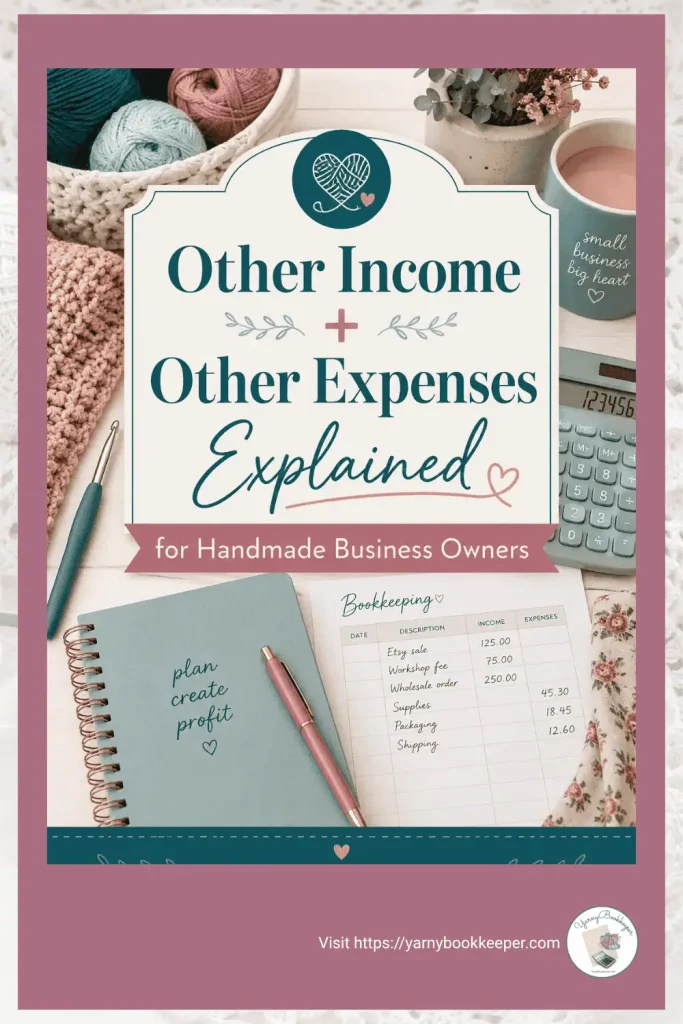 Pinterest pin with yarn, calculator, bookkeeping worksheet, notebook, and coffee mug surrounding a blank sign for a handmade business bookkeeping post about Other Income and Other Expenses.