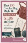Pinterest graphic reading “That $50 Crochet Bag Might Be Paying You $1.98 an Hour,” with a pink crocheted bag, teal calculator, yarn, and pricing notebook on a cream background.